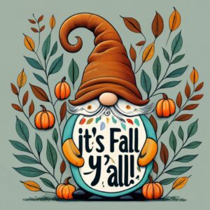 It's Fall Y'all Autumn Gnome and Pumpkins